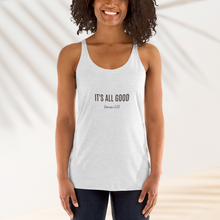 Load image into Gallery viewer, It's all Good Women's Racerback Tank