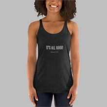 Load image into Gallery viewer, It's all Good Women's Racerback Tank