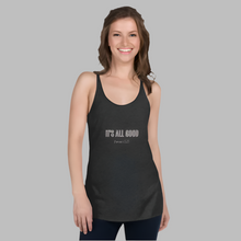 Load image into Gallery viewer, It's all Good Women's Racerback Tank