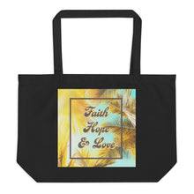 Load image into Gallery viewer, Faith, Hope & Love Large Organic Tote Bag
