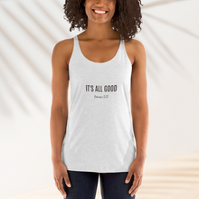 Load image into Gallery viewer, It&#39;s all Good Women&#39;s Racerback Tank
