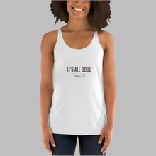 Load image into Gallery viewer, It&#39;s all Good Women&#39;s Racerback Tank
