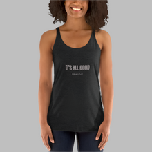 Load image into Gallery viewer, It&#39;s all Good Women&#39;s Racerback Tank
