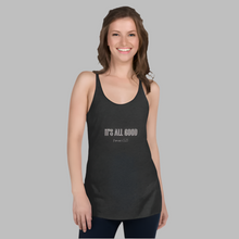 Load image into Gallery viewer, It&#39;s all Good Women&#39;s Racerback Tank
